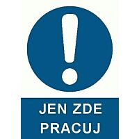Tab."JEN ZDE PRACUJ" A4 P