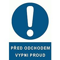 Tab."PŘED ODCHODEM VYPNI PROUD" A4 F