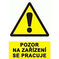 CUPRO Tabulka"POZOR NA ZAŘÍZENÍ SE PRACUJE" A4 P, samolepící